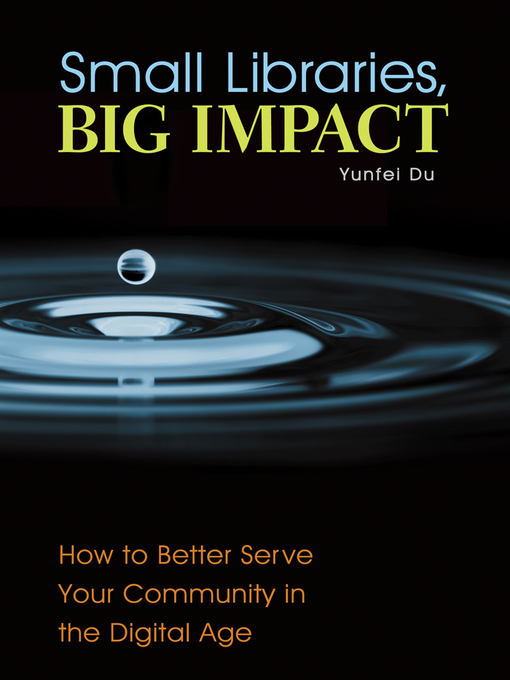 Title details for Small Libraries, Big Impact by Yunfei Du - Available